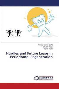 bokomslag Hurdles and Future Leaps in Periodontal Regeneration