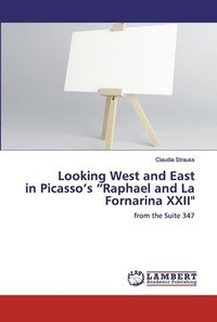 bokomslag Looking West and East in Picasso's &quot;Raphael and La Fornarina XXII&quot;