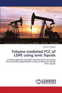 bokomslag Toluene mediated FCC of LDPE using ionic liquids