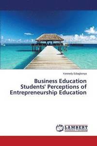 bokomslag Business Education Students' Perceptions of Entrepreneurship Education