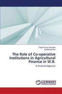 bokomslag The Role of Co-Operative Institutions in Agricultural Finance in W.B.