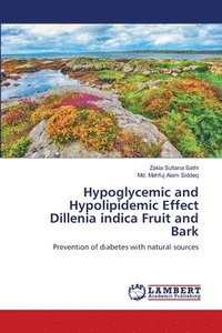 bokomslag Hypoglycemic and Hypolipidemic Effect Dillenia indica Fruit and Bark