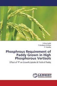 bokomslag Phosphrous Requirement of Paddy Grown in High Phosphorous Vertisols