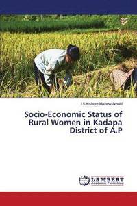 bokomslag Socio-Economic Status of Rural Women in Kadapa District of A.P