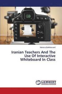 bokomslag Iranian Teachers and the Use of Interactive Whiteboard in Class