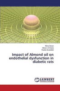 bokomslag Impact of Almond Oil on Endothelial Dysfunction in Diabetic Rats
