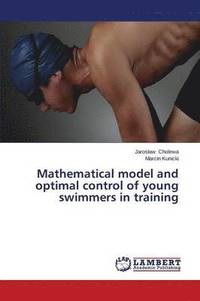 bokomslag Mathematical Model and Optimal Control of Young Swimmers in Training