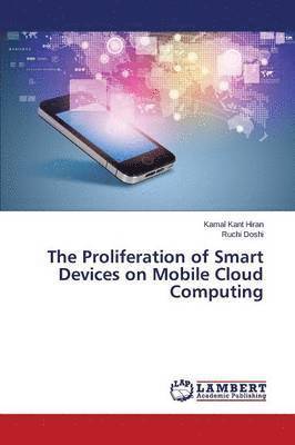 The Proliferation of Smart Devices on Mobile Cloud Computing 1