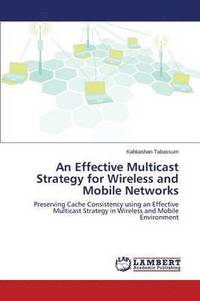 bokomslag An Effective Multicast Strategy for Wireless and Mobile Networks