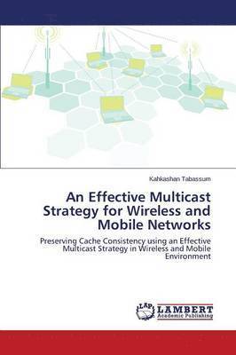 An Effective Multicast Strategy for Wireless and Mobile Networks 1