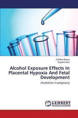 Alcohol Exposure Effects In Placental Hypoxia And Fetal Development 1