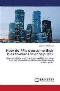 bokomslag How do PFIs overcome their bias towards science-push?