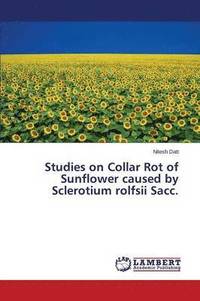 bokomslag Studies on Collar Rot of Sunflower Caused by Sclerotium Rolfsii Sacc.