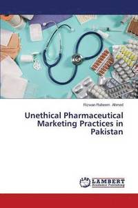 bokomslag Unethical Pharmaceutical Marketing Practices in Pakistan