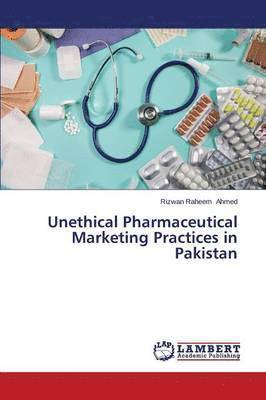 Unethical Pharmaceutical Marketing Practices in Pakistan 1