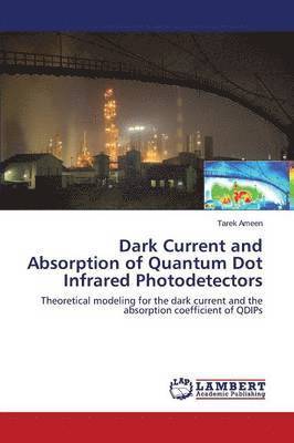 Dark Current and Absorption of Quantum Dot Infrared Photodetectors 1