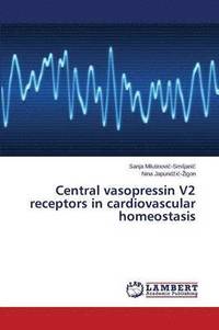 bokomslag Central Vasopressin V2 Receptors in Cardiovascular Homeostasis