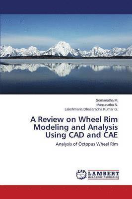 bokomslag A Review on Wheel Rim Modeling and Analysis Using CAD and Cae