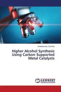 bokomslag Higher Alcohol Synthesis Using Carbon Supported Metal Catalysts