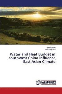 bokomslag Water and Heat Budget in Southwest China Influence East Asian Climate