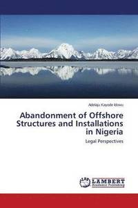 bokomslag Abandonment of Offshore Structures and Installations in Nigeria