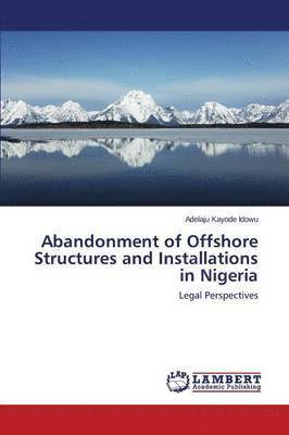 bokomslag Abandonment of Offshore Structures and Installations in Nigeria