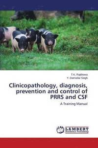 bokomslag Clinicopathology, Diagnosis, Prevention and Control of Prrs and CSF