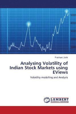 Analysing Volatility of Indian Stock Markets Using Eviews 1