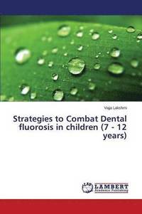 bokomslag Strategies to Combat Dental fluorosis in children (7 - 12 years)