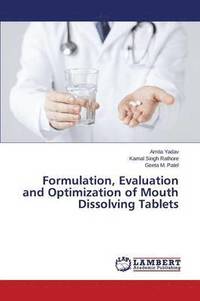 bokomslag Formulation, Evaluation and Optimization of Mouth Dissolving Tablets
