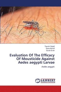 bokomslag Evaluation Of The Efficacy Of Mousticide Against Aedes aegypti Larvae