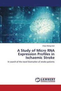 bokomslag A Study of Micro RNA Expression Profiles in Ischaemic Stroke