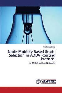 bokomslag Node Mobility Based Route Selection in Aodv Routing Protocol