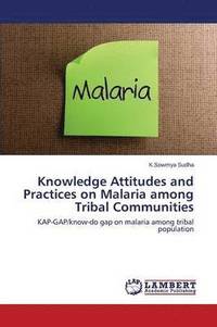 bokomslag Knowledge Attitudes and Practices on Malaria Among Tribal Communities