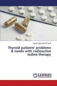 bokomslag Thyroid patients' problems & needs with radioactive iodine therapy