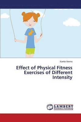 Effect of Physical Fitness Exercises of Different Intensity 1