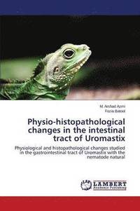 bokomslag Physio-Histopathological Changes in the Intestinal Tract of Uromastix