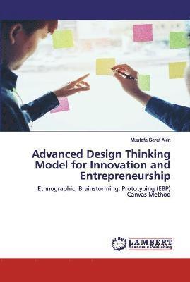 bokomslag Advanced Design Thinking Model for Innovation and Entrepreneurship