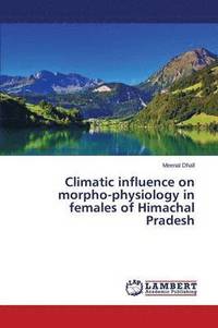 bokomslag Climatic Influence on Morpho-Physiology in Females of Himachal Pradesh