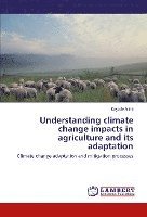 bokomslag Understanding climate change impacts in agriculture and its adaptation