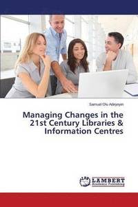 bokomslag Managing Changes in the 21st Century Libraries & Information Centres