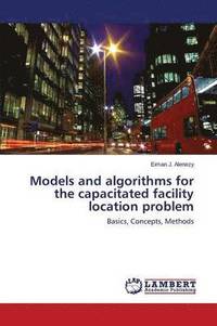 bokomslag Models and algorithms for the capacitated facility location problem