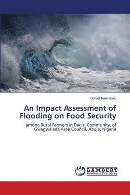 An Impact Assessment of Flooding on Food Security 1