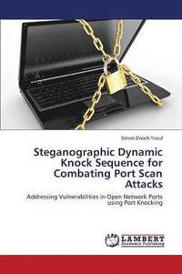 bokomslag Steganographic Dynamic Knock Sequence for Combating Port Scan Attacks