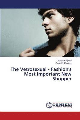 bokomslag The Vetrosexual - Fashion's Most Important New Shopper