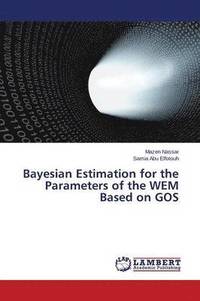 bokomslag Bayesian Estimation for the Parameters of the Wem Based on Gos