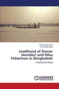bokomslag Livelihood of Owner (Arotdar) and Hilsa Fisherman in Bangladesh