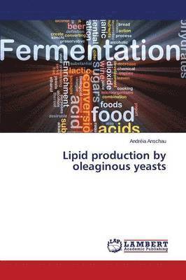 Lipid Production by Oleaginous Yeasts 1