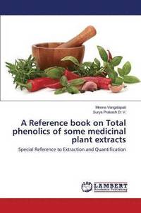 bokomslag A Reference Book on Total Phenolics of Some Medicinal Plant Extracts