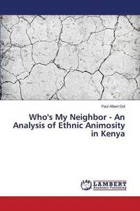 bokomslag Who's My Neighbor - An Analysis of Ethnic Animosity in Kenya